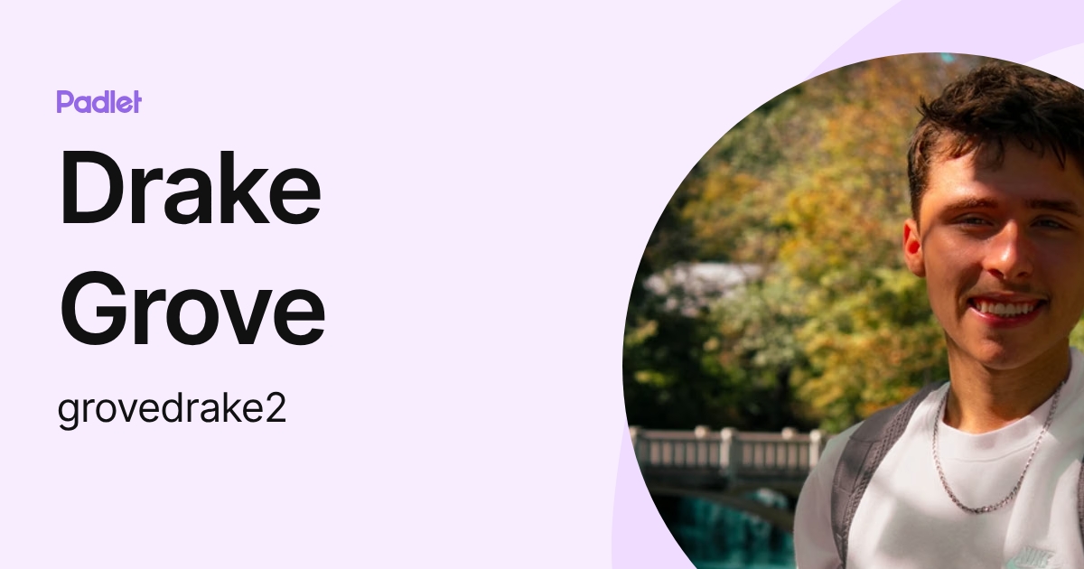 Drake Grove (grovedrake2) profile | Padlet