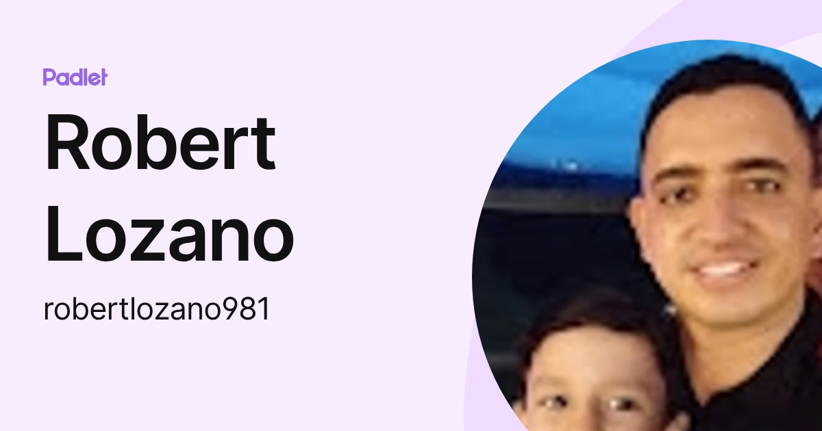 Robert Lozano (robertlozano981) profile | Padlet