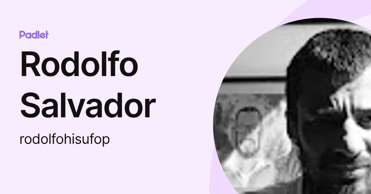 Rodolfo Salvador (rodolfohisufop) profile | Padlet