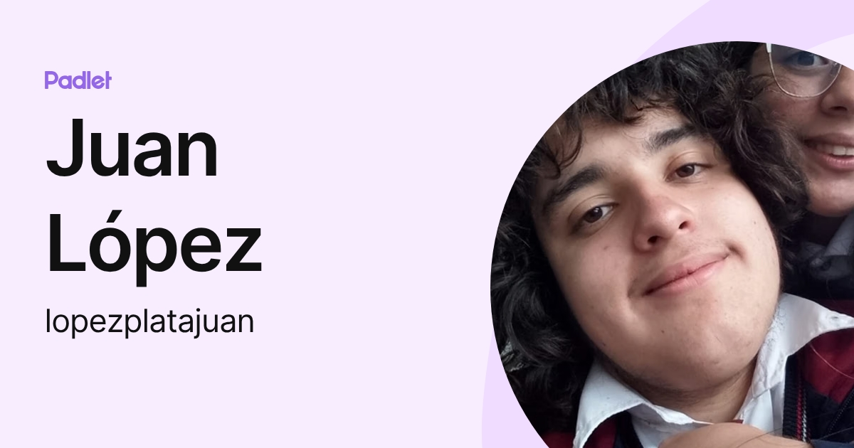 Juan López (lopezplatajuan) profile | Padlet