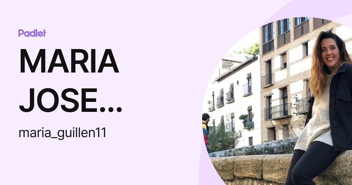 MARIA JOSE GUILLEN LOPEZ (maria_guillen11) profile | Padlet