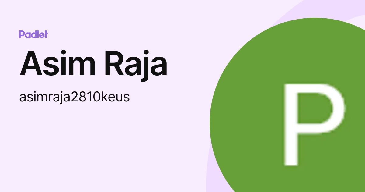 Asim Raja (asimraja2810keus) profile | Padlet