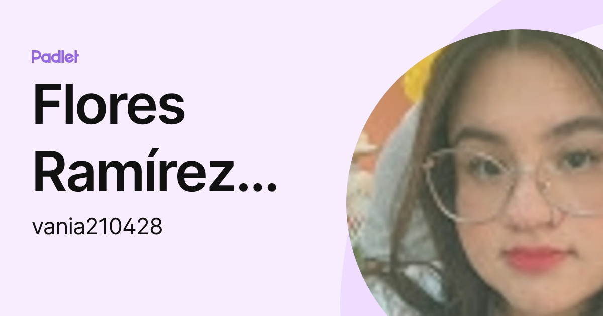 Flores Ramírez Vania Paola (vania210428) profile | Padlet