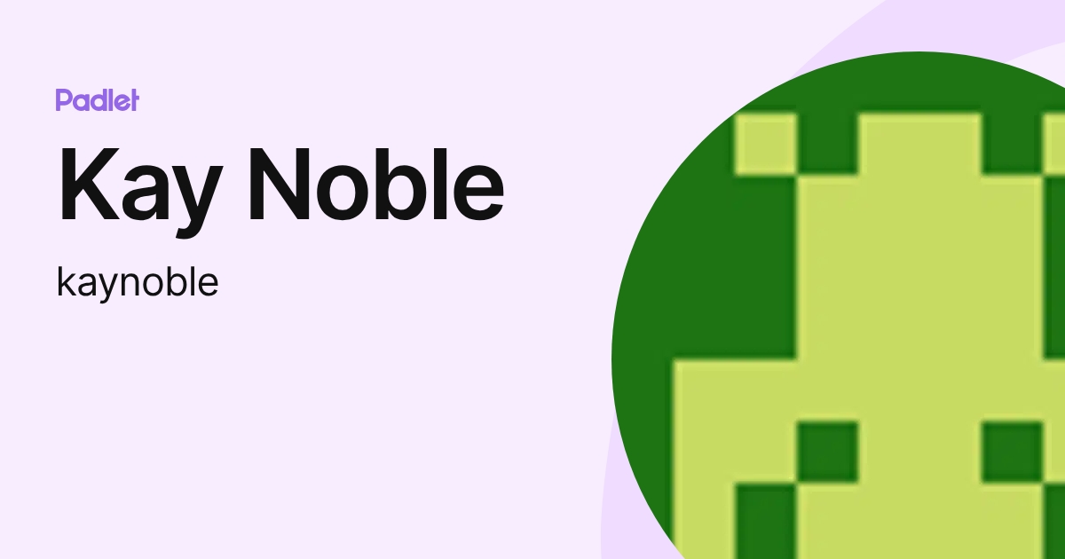 Kay Noble (kaynoble) profile | Padlet