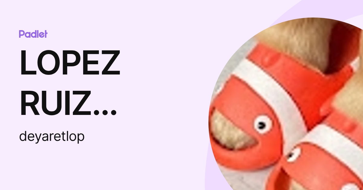 LOPEZ RUIZ DEVANHY YARET (deyaretlop) profile | Padlet