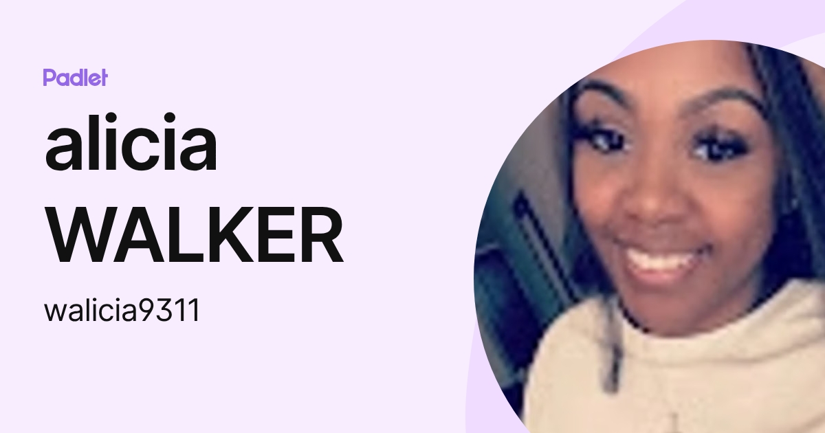 alicia WALKER (walicia9311) profile | Padlet
