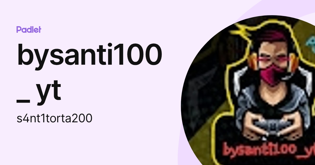 bysanti100_ yt (s4nt1torta200) profile | Padlet