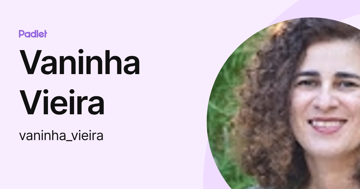 Vaninha Vieira (vaninha_vieira) profile | Padlet