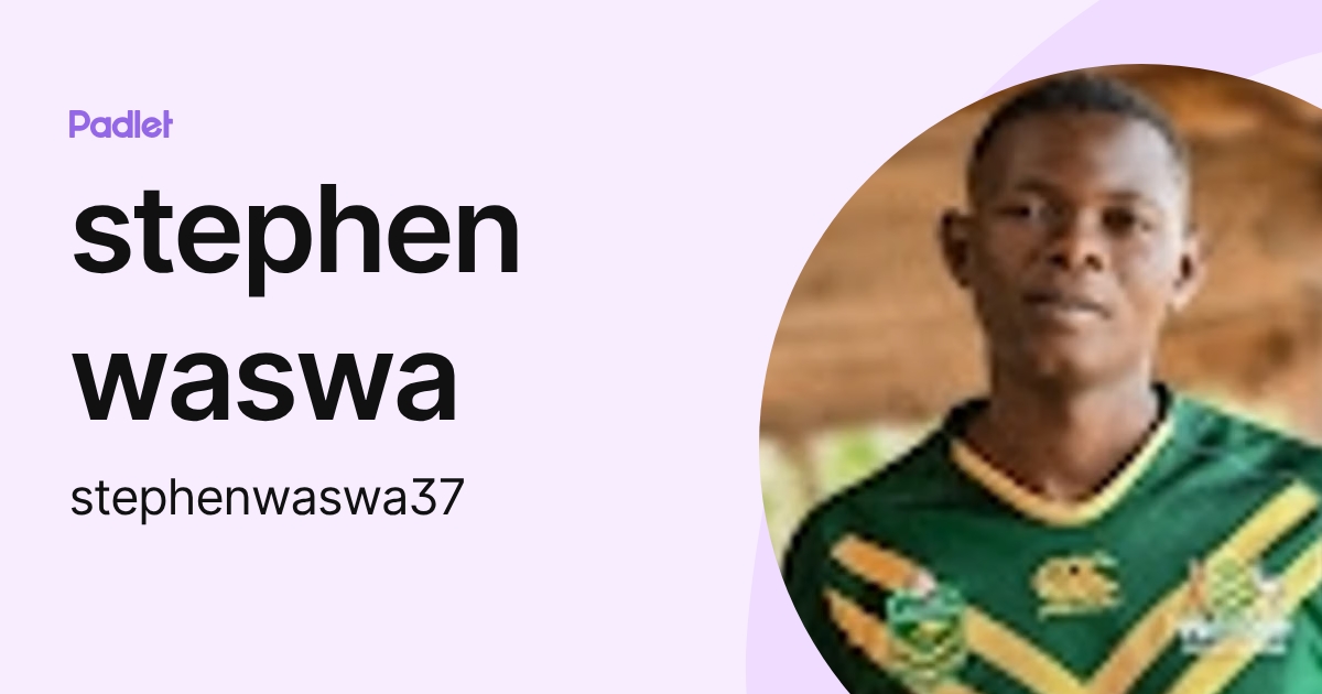 stephen waswa (stephenwaswa37) profile | Padlet