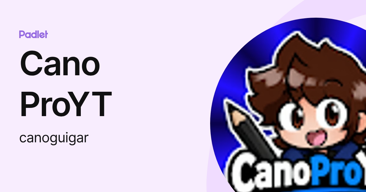 Cano ProYT (canoguigar) profile | Padlet