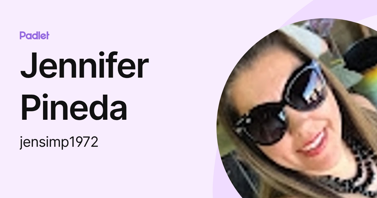 Jennifer Pineda (jensimp1972) profile | Padlet