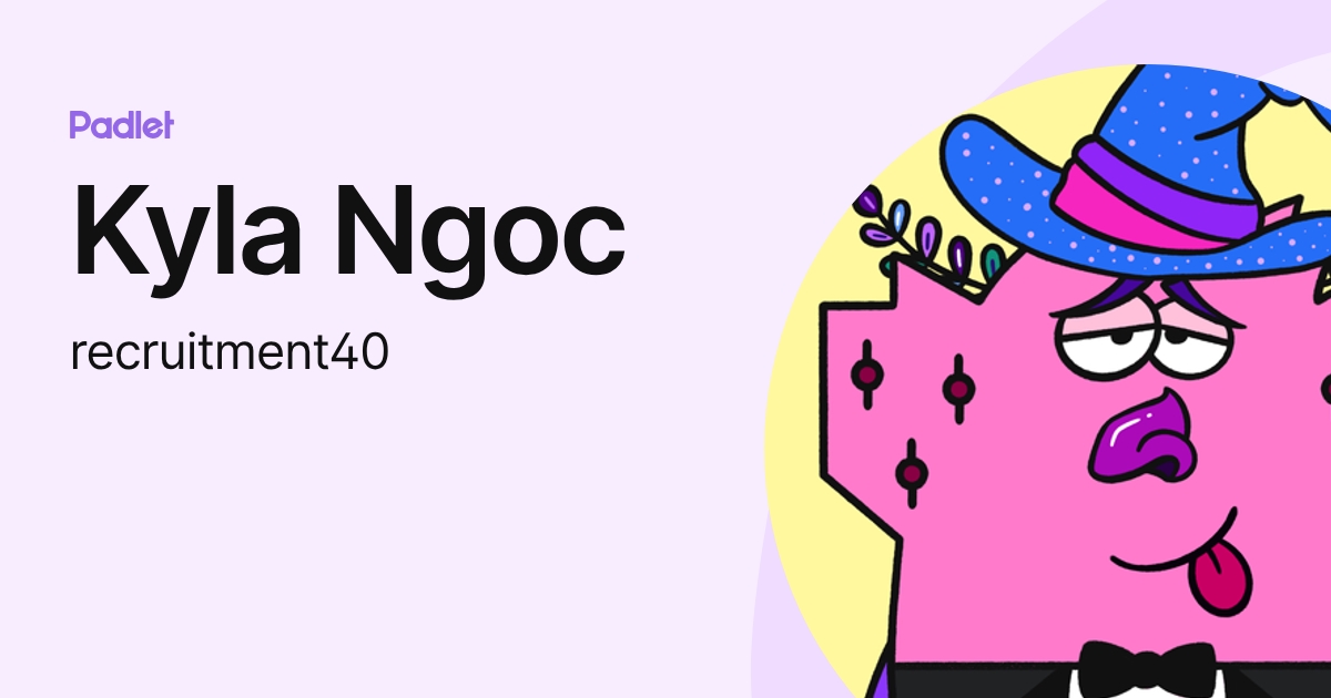 Kyla Ngoc (recruitment40) profile | Padlet