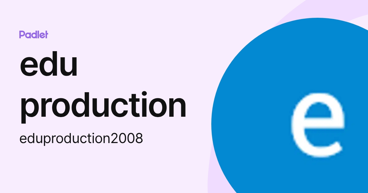 edu production (eduproduction2008) profile | Padlet