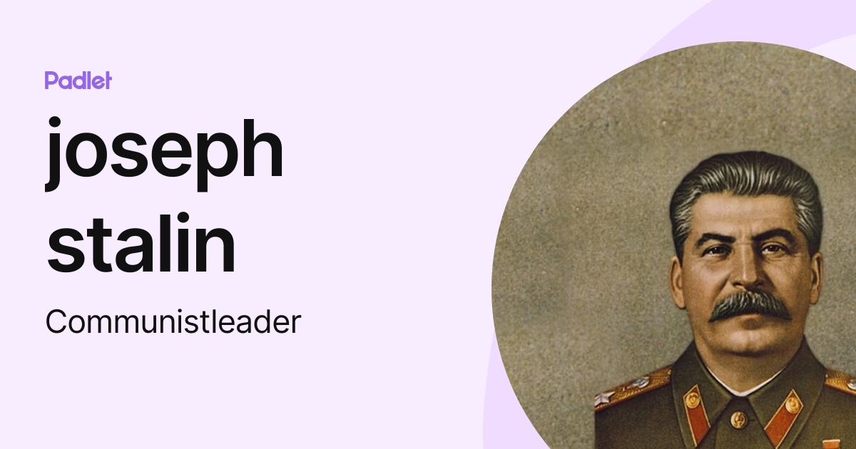 joseph stalin (Communistleader) profile | Padlet