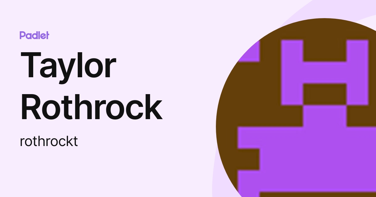 Taylor Rothrock (rothrockt) profile | Padlet
