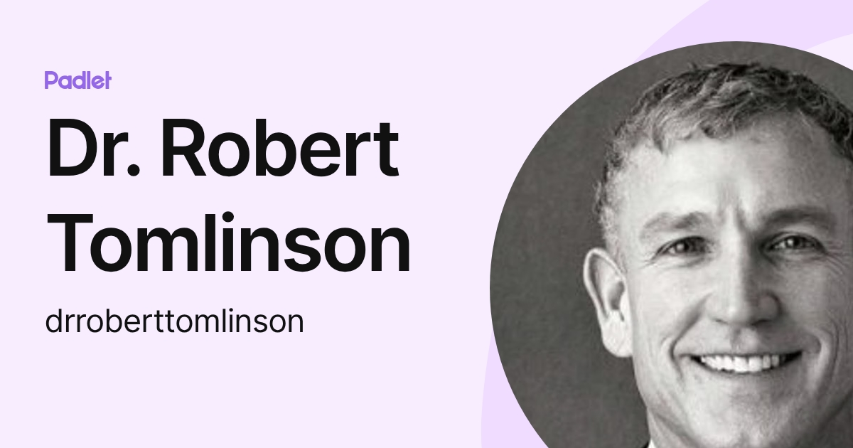 Dr. Robert Tomlinson (drroberttomlinson) profile | Padlet