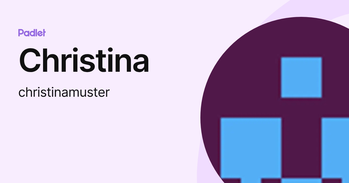 Christina (christinamuster) profile | Padlet