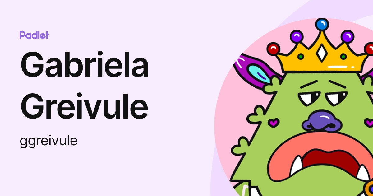 Gabriela Greivule (ggreivule) profile | Padlet