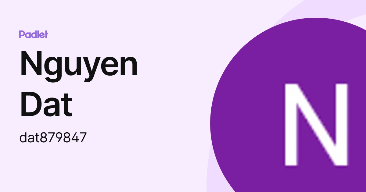 Nguyen Dat (dat879847) profile | Padlet