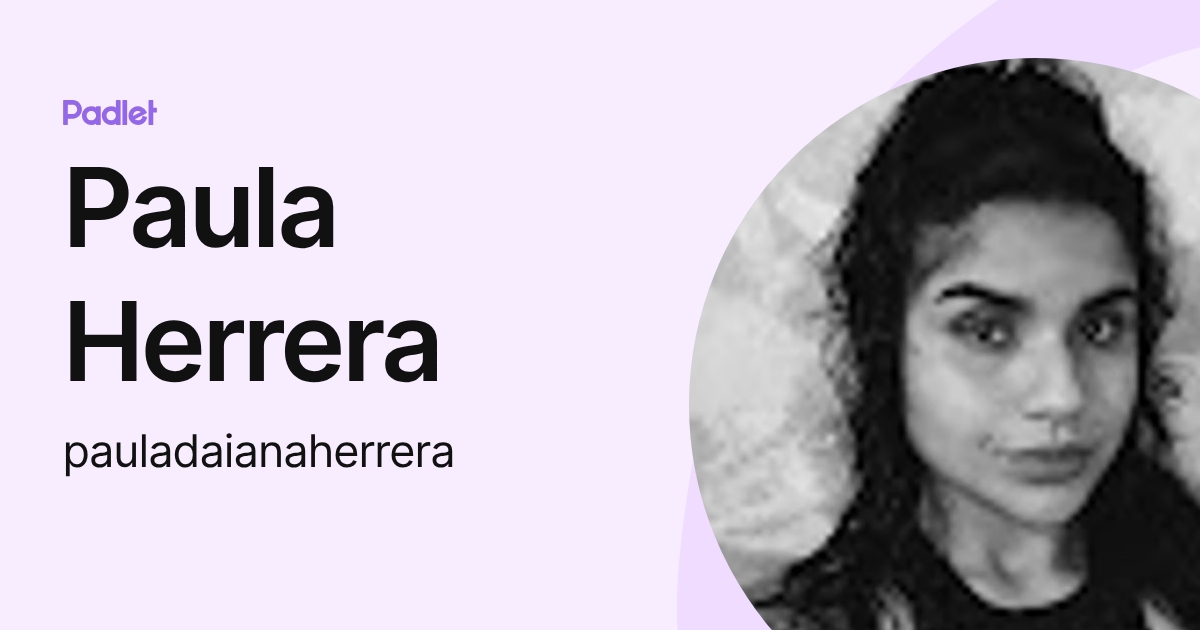 Paula Herrera (pauladaianaherrera) profile | Padlet