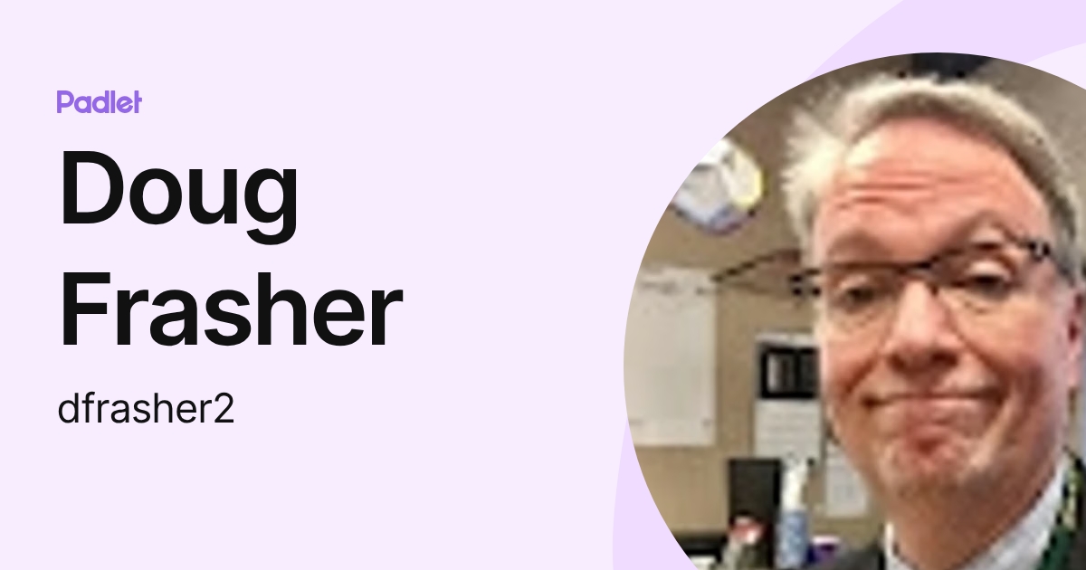 Doug Frasher (dfrasher2) profile | Padlet