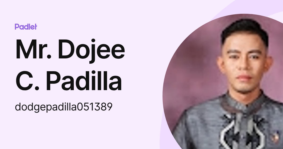 Mr. Dojee C. Padilla (dodgepadilla051389) profile | Padlet