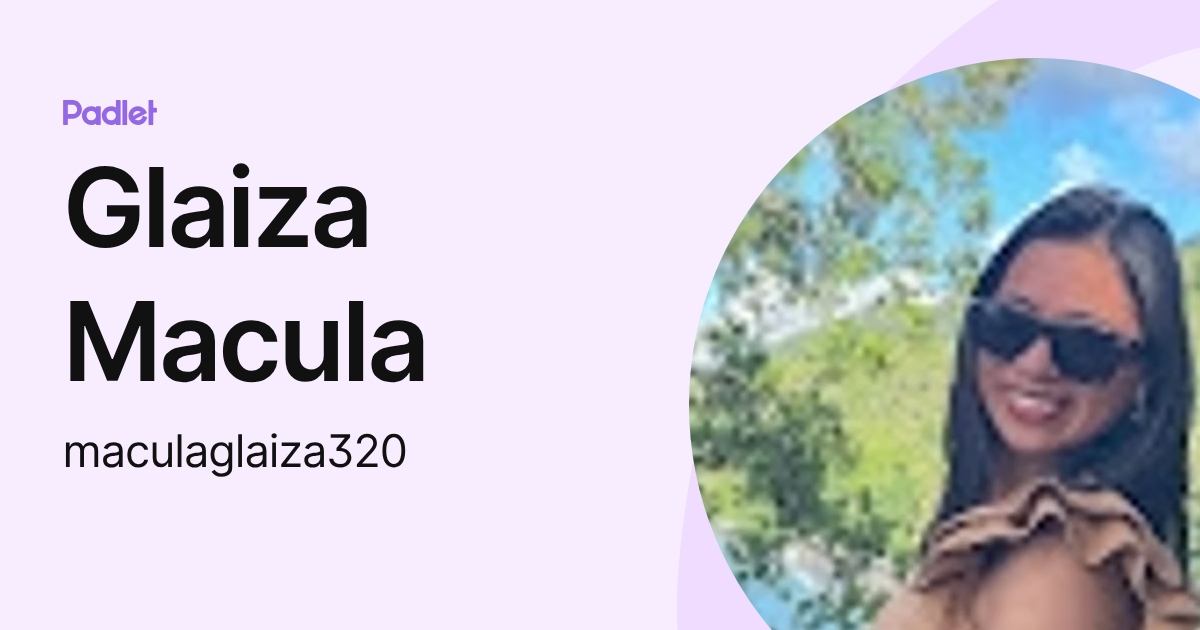 Glaiza Macula (maculaglaiza320) profile | Padlet