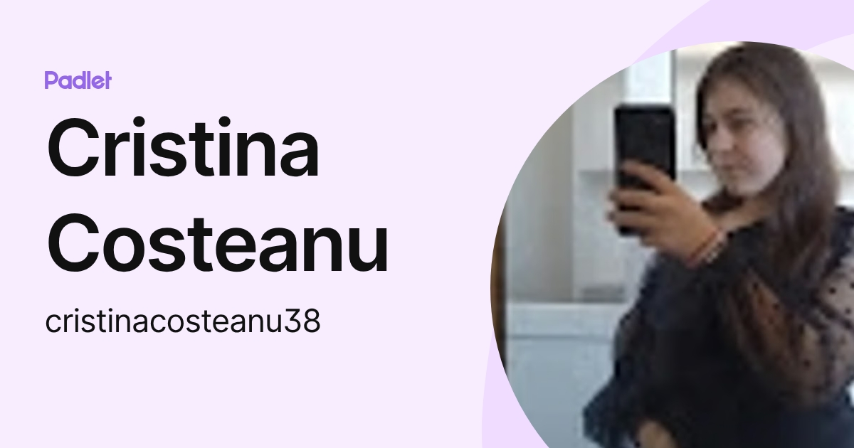 Cristina Costeanu (cristinacosteanu38) profile | Padlet