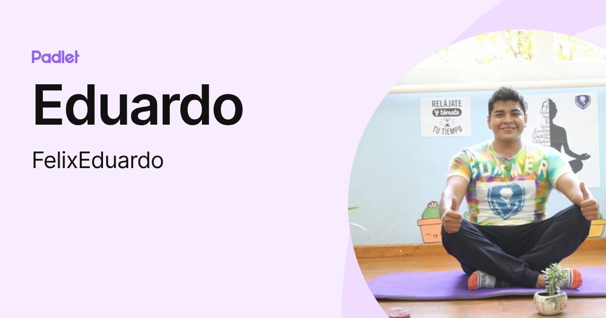Eduardo (FelixEduardo) profile | Padlet