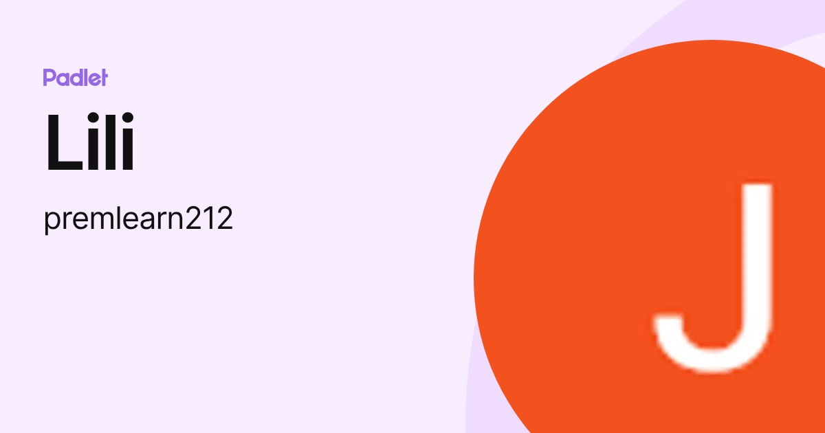 Lili (premlearn212) profile | Padlet