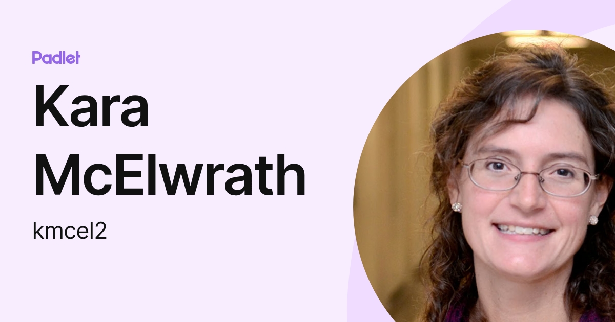 Kara McElwrath (kmcel2) profile | Padlet