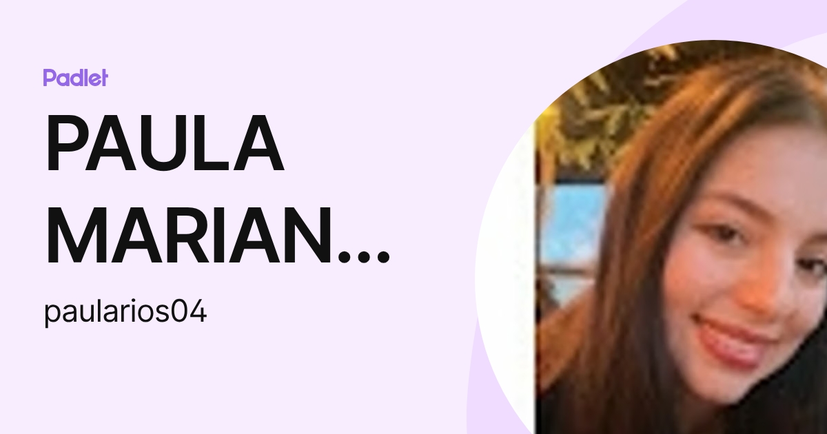 PAULA MARIANA RIOS NIÑO (paularios04) profile | Padlet