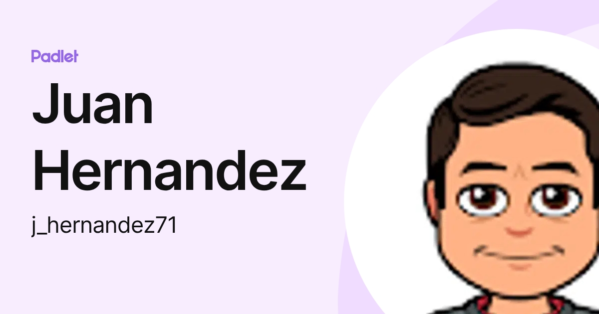 Juan Hernandez (j_hernandez71) profile | Padlet
