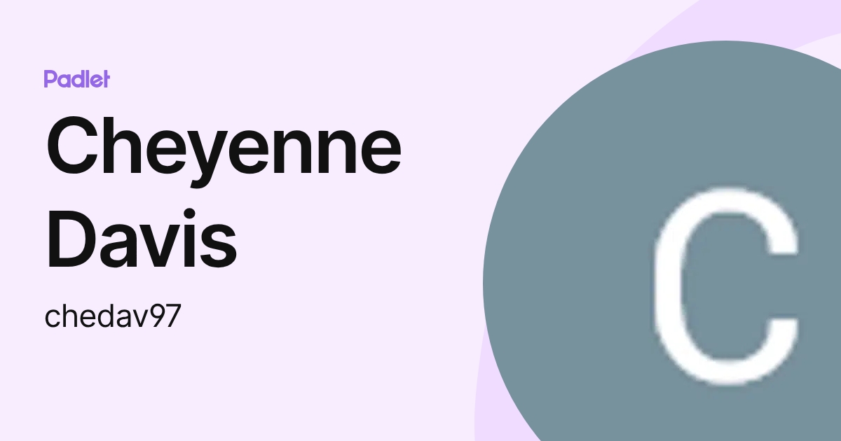 Cheyenne Davis (chedav97) profile | Padlet