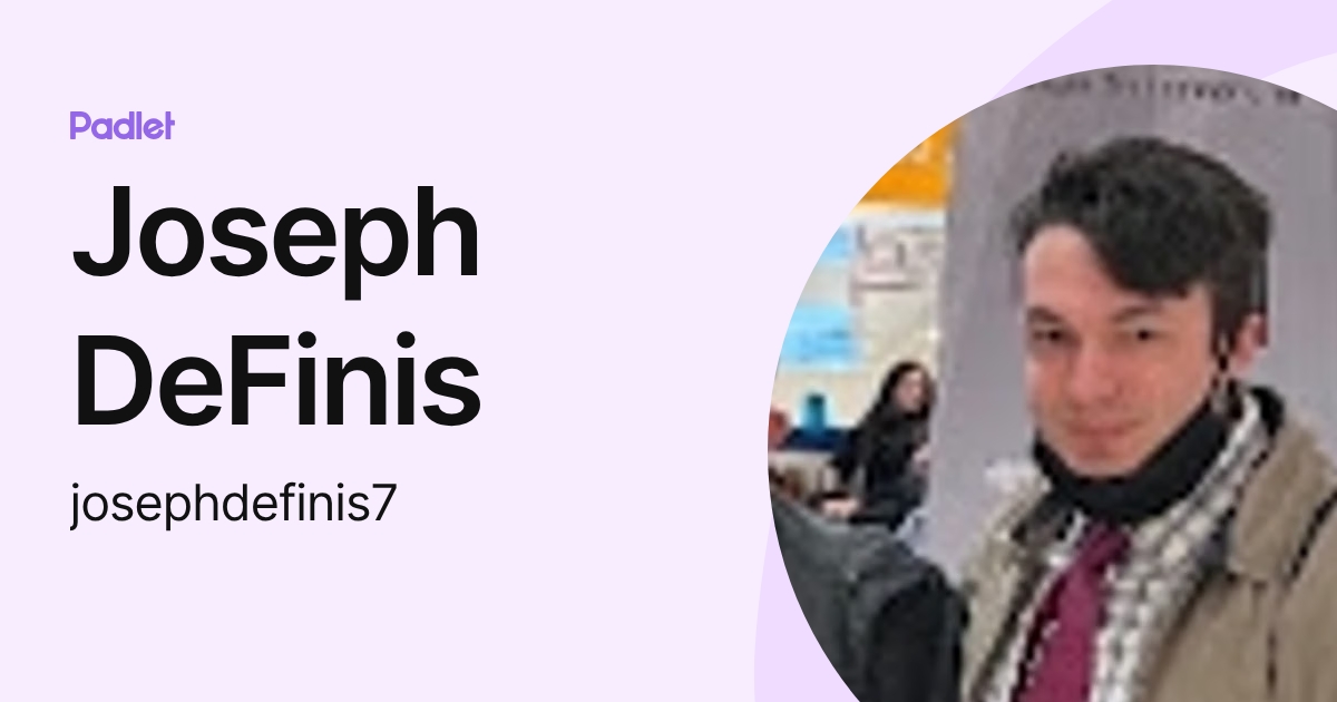 Joseph DeFinis (josephdefinis7) profile | Padlet