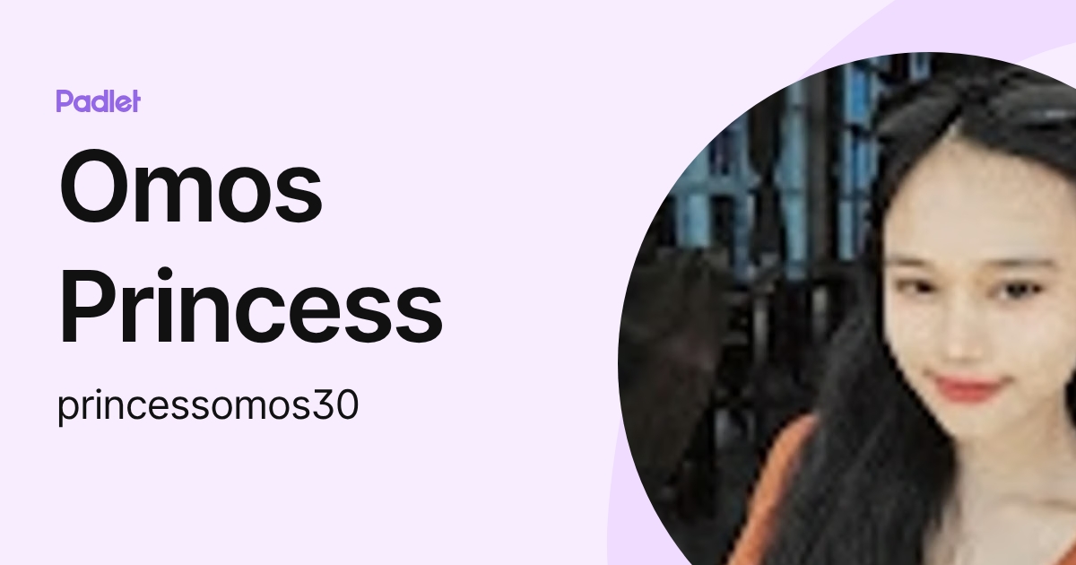 Omos Princess (princessomos30) profile | Padlet
