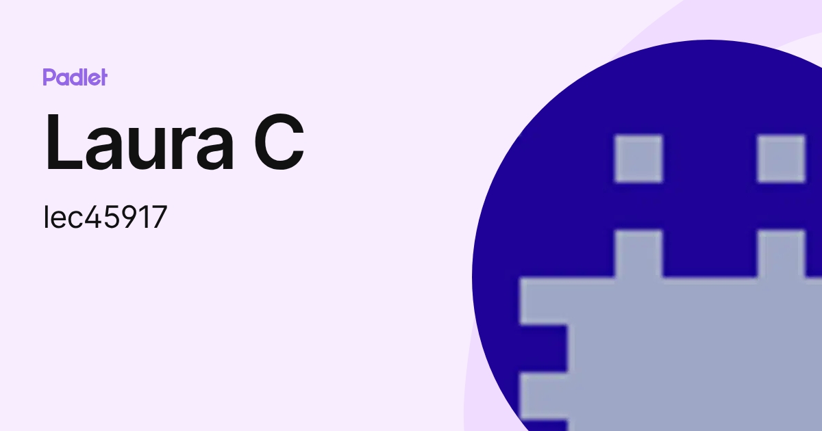 Laura C (lec45917) profile | Padlet
