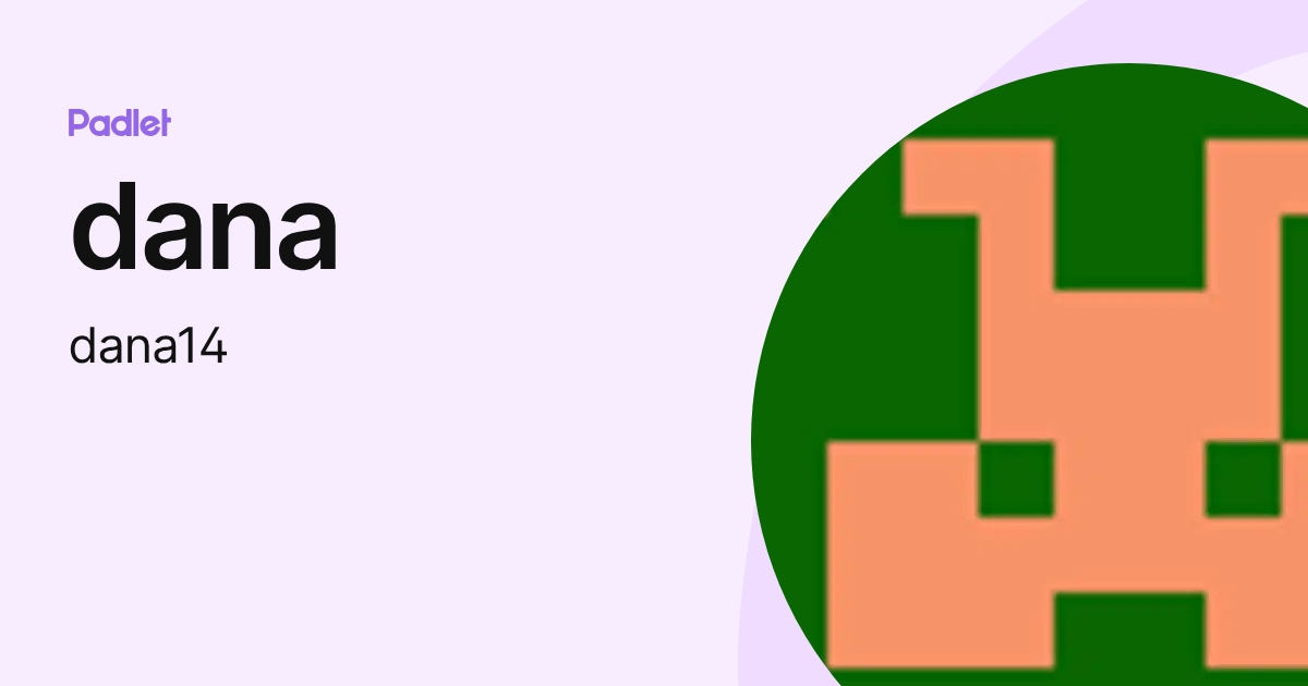 dana (dana14) profile | Padlet
