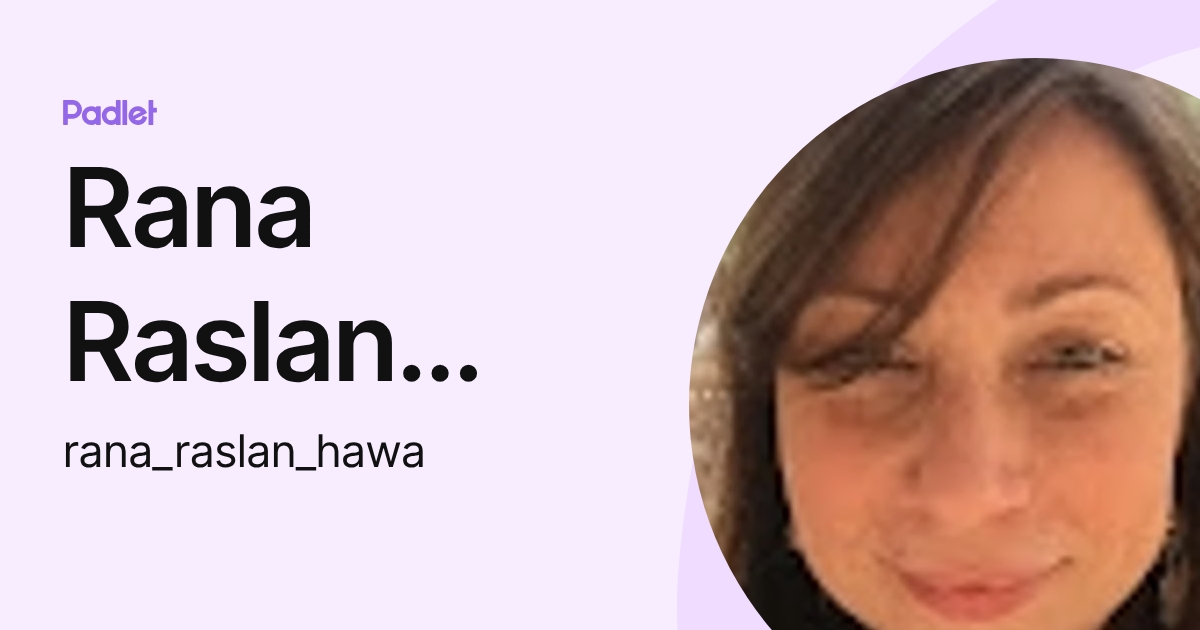 Rana Raslan Hawa (rana_raslan_hawa) profile | Padlet
