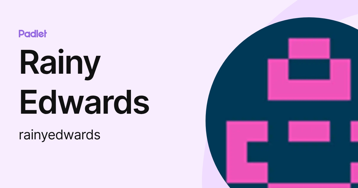 Rainy Edwards (rainyedwards) profile | Padlet