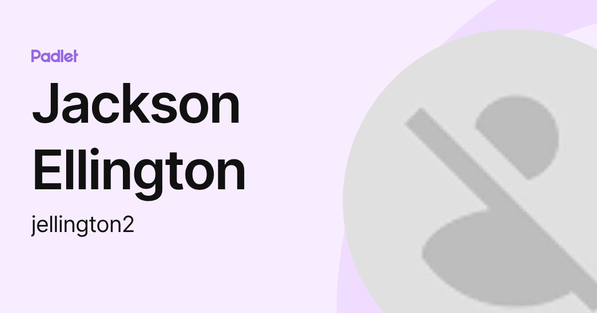 Jackson Ellington (jellington2) profile | Padlet