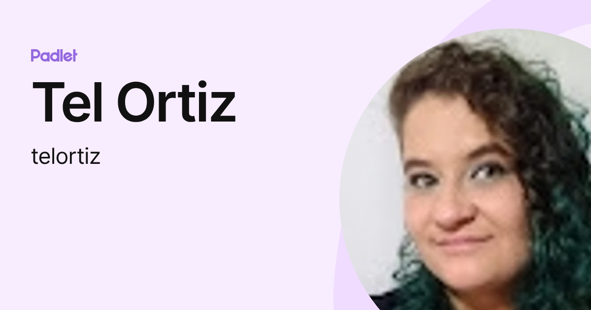 Tel Ortiz (telortiz) profile | Padlet