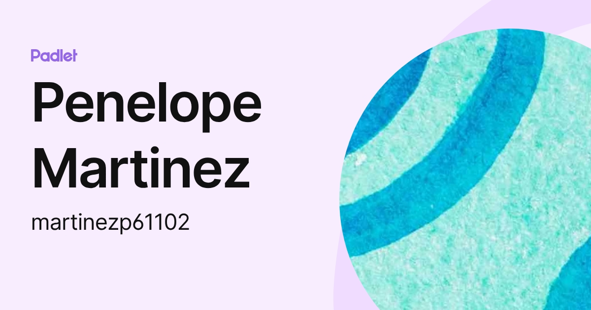 Penelope Martinez (martinezp61102) profile | Padlet