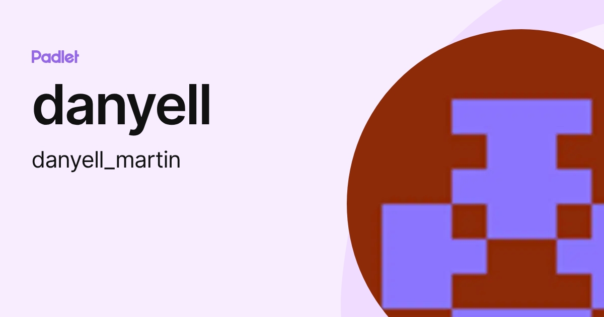 danyell (danyell_martin) profile | Padlet