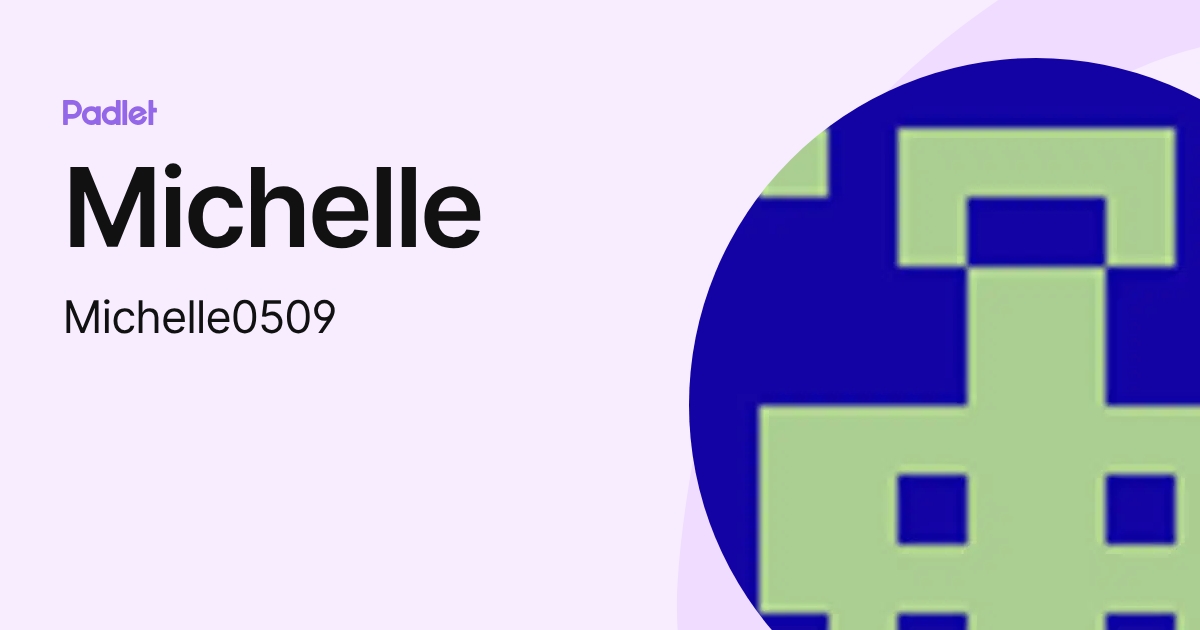 Michelle (Michelle0509) profile | Padlet