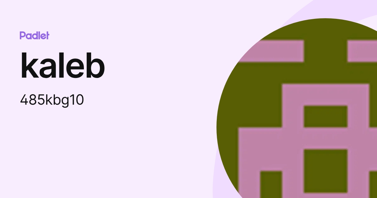 kaleb (485kbg10) profile | Padlet