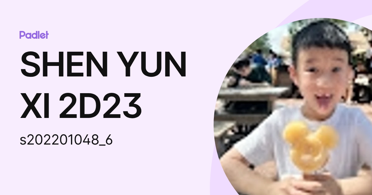 SHEN YUN XI 2D23 (s202201048_6) profile | Padlet