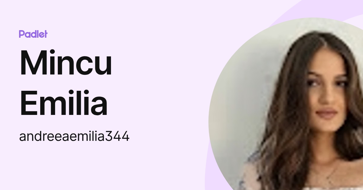 Mincu Emilia (andreeaemilia344) profile | Padlet