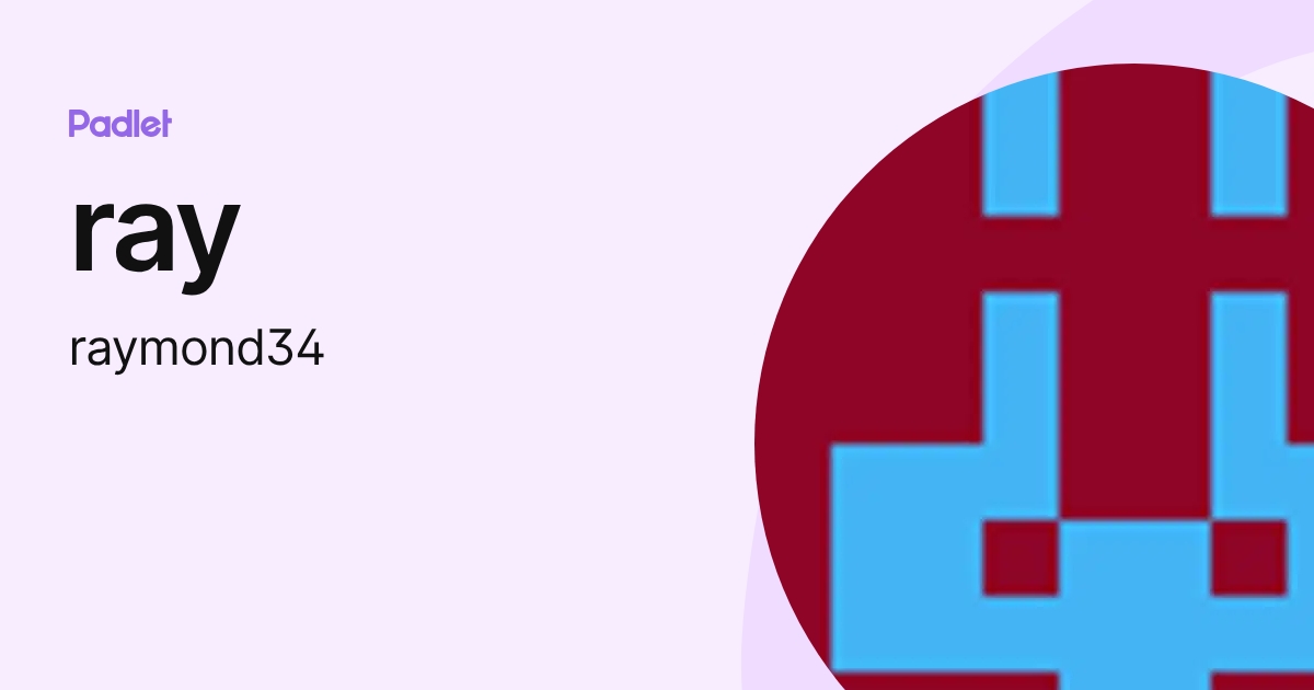 ray (raymond34) profile | Padlet