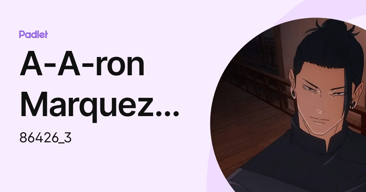 A-A-ron Marquez Guzman (86426_3) profile | Padlet